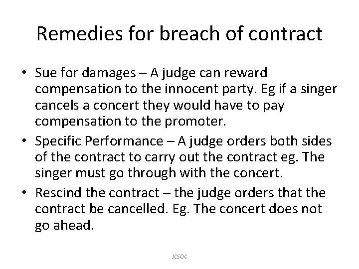 Remedies for breach of contract • Sue for damages – A judge can reward