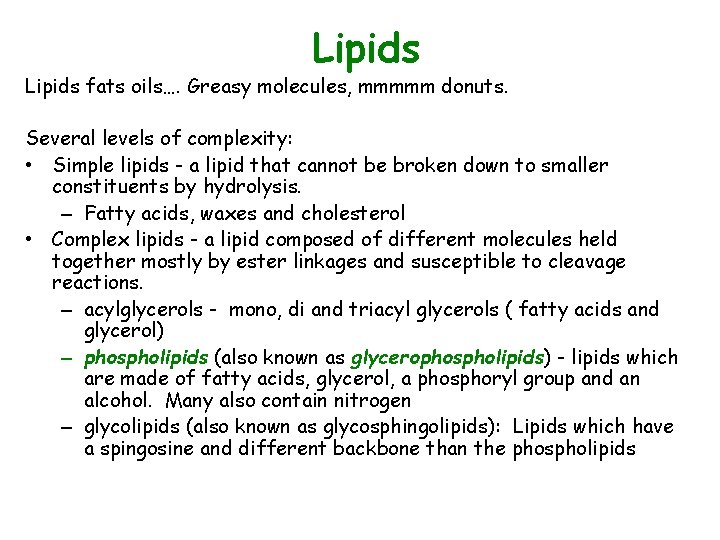 Lipids fats oils…. Greasy molecules, mmmmm donuts. Several levels of complexity: • Simple lipids