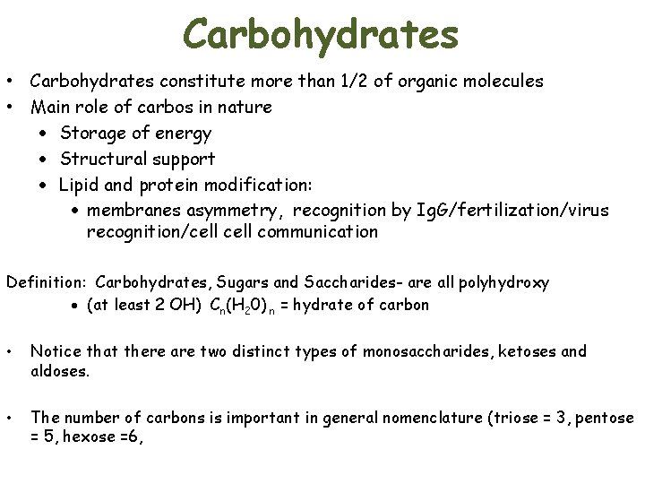 Carbohydrates • Carbohydrates constitute more than 1/2 of organic molecules • Main role of