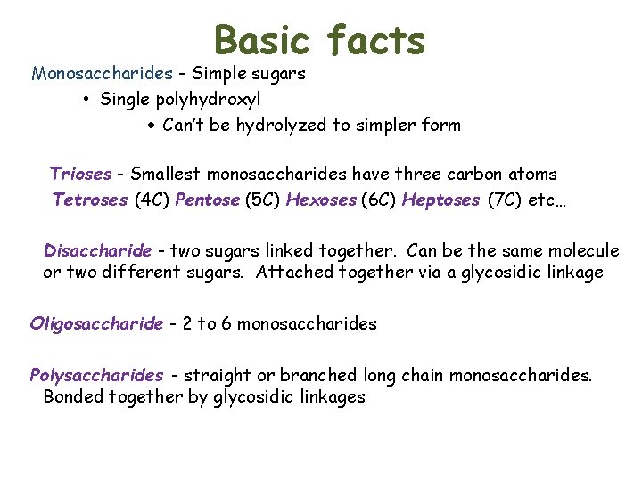 Basic facts Monosaccharides - Simple sugars • Single polyhydroxyl · Can’t be hydrolyzed to