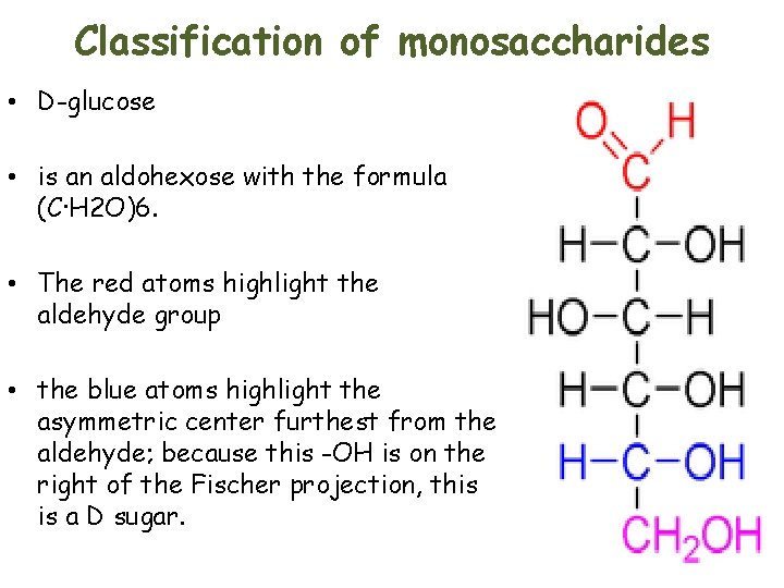 Classification of monosaccharides • D-glucose • is an aldohexose with the formula (C·H 2
