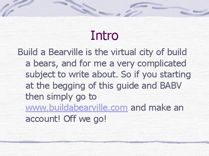 Intro Build a Bearville is the virtual city of build a bears, and for