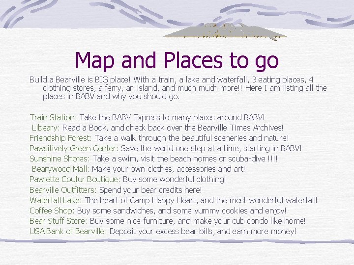 Map and Places to go Build a Bearville is BIG place! With a train,