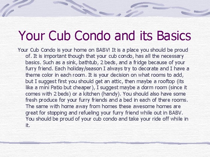 Your Cub Condo and its Basics Your Cub Condo is your home on BABV!