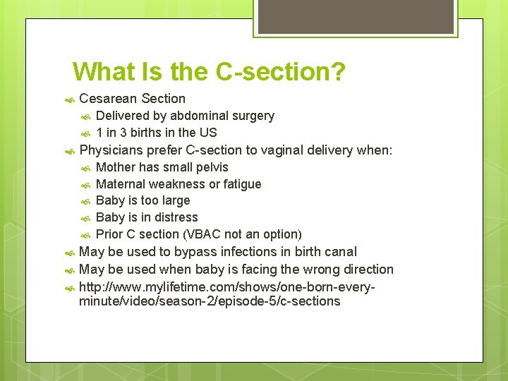 What Is the C-section? Cesarean Section Physicians prefer C-section to vaginal delivery when: Delivered