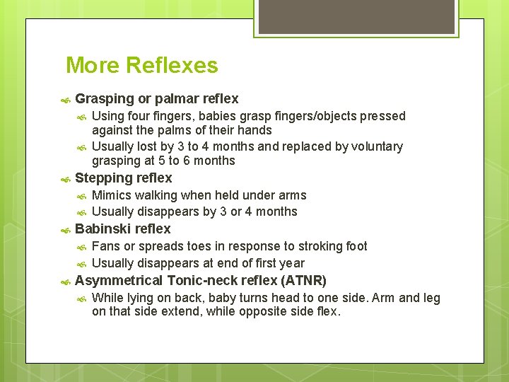 More Reflexes Grasping or palmar reflex Stepping reflex Mimics walking when held under arms