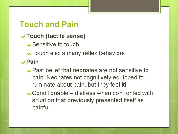 Touch and Pain Touch (tactile sense) Sensitive to touch Touch elicits many reflex behaviors