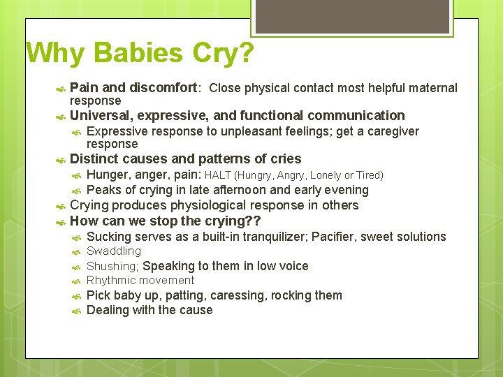 Why Babies Cry? Pain and discomfort: Close physical contact most helpful maternal Universal, expressive,