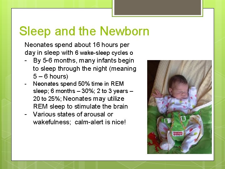 Sleep and the Newborn Neonates spend about 16 hours per day in sleep with