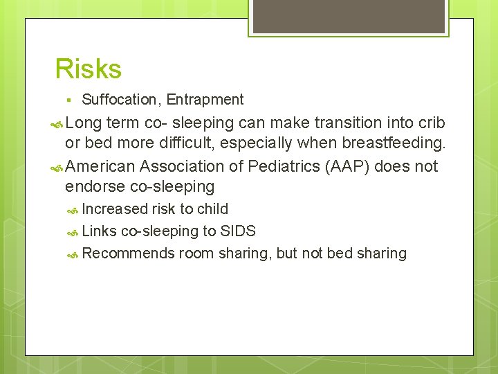 Risks § Suffocation, Entrapment Long term co- sleeping can make transition into crib or