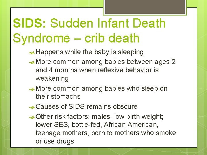 SIDS: Sudden Infant Death Syndrome – crib death Happens while the baby is sleeping