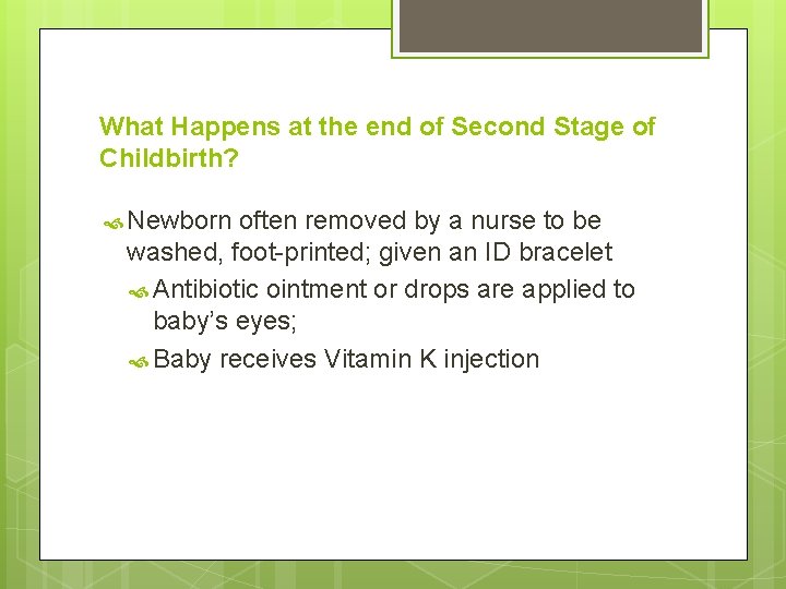 What Happens at the end of Second Stage of Childbirth? Newborn often removed by