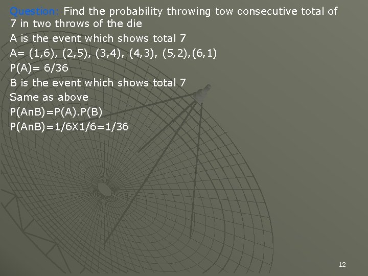 Question: Find the probability throwing tow consecutive total of 7 in two throws of