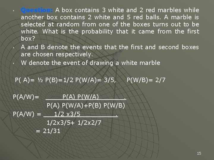 § § § Question: A box contains 3 white and 2 red marbles while