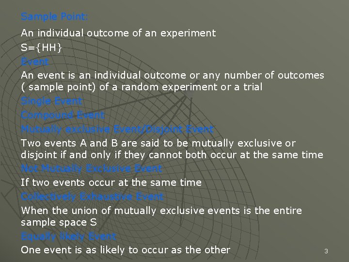 Sample Point: An individual outcome of an experiment S={HH} Event An event is an