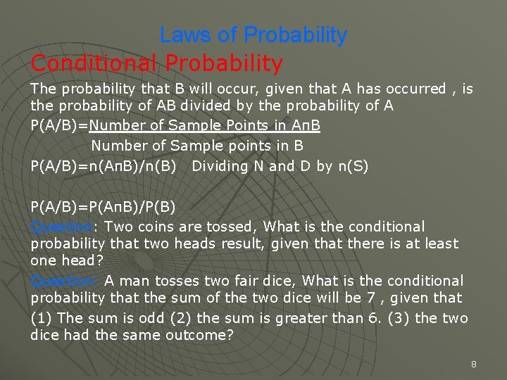 Laws of Probability Conditional Probability The probability that B will occur, given that A