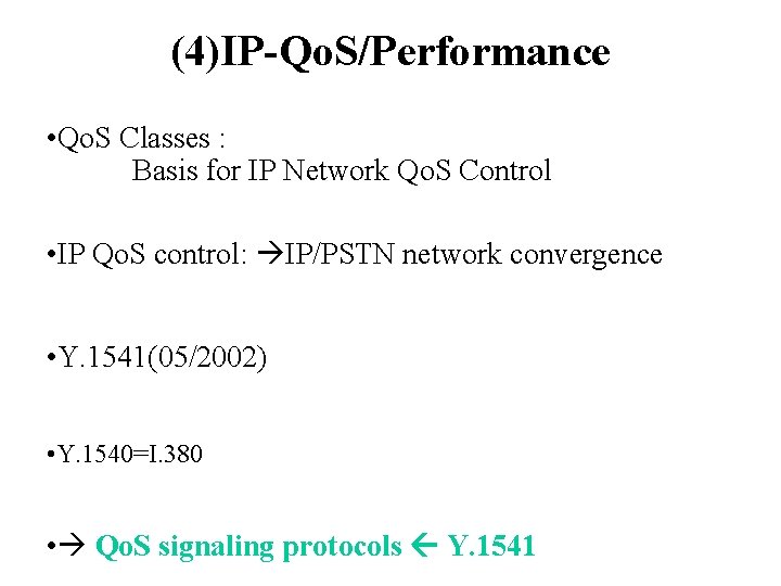 (4)IP-Qo. S/Performance • Qo. S Classes : Basis for IP Network Qo. S Control