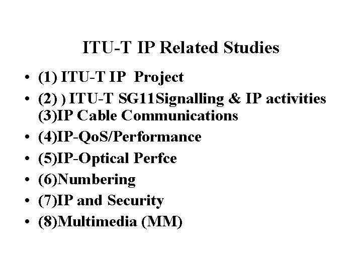 ITU-T IP Related Studies • (1) ITU-T IP Project • (2) ) ITU-T SG