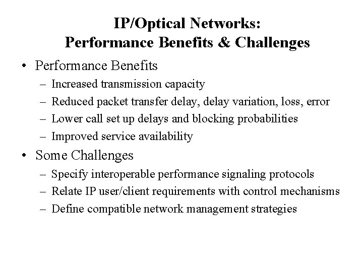 IP/Optical Networks: Performance Benefits & Challenges • Performance Benefits – – Increased transmission capacity