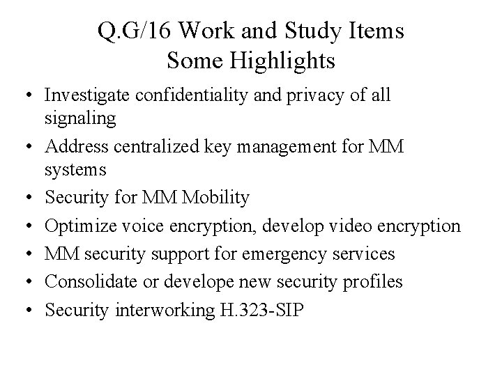 Q. G/16 Work and Study Items Some Highlights • Investigate confidentiality and privacy of