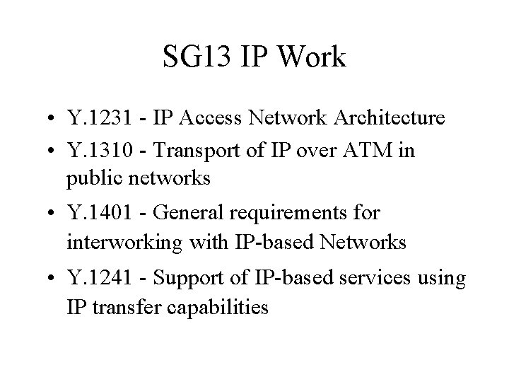 SG 13 IP Work • Y. 1231 - IP Access Network Architecture • Y.