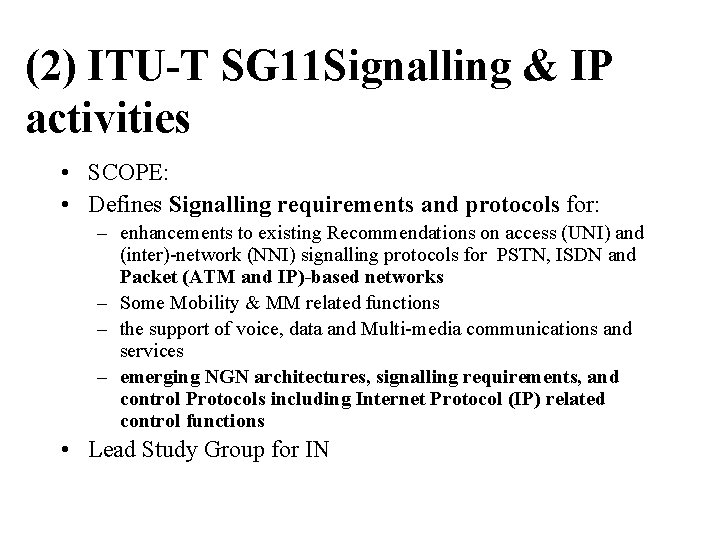 (2) ITU-T SG 11 Signalling & IP activities • SCOPE: • Defines Signalling requirements