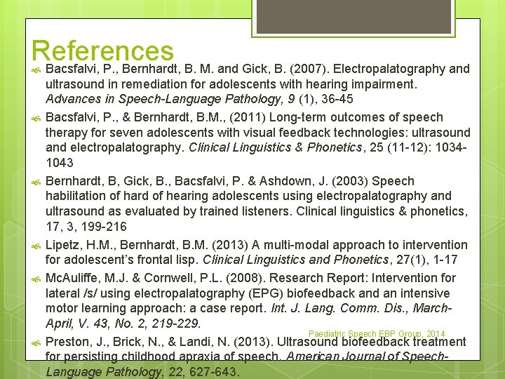 References Bacsfalvi, P. , Bernhardt, B. M. and Gick, B. (2007). Electropalatography and ultrasound