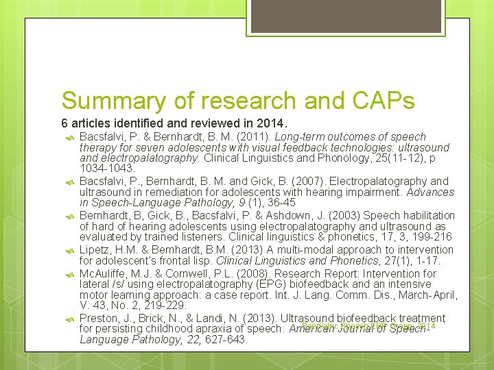 Summary of research and CAPs 6 articles identified and reviewed in 2014. Bacsfalvi, P.