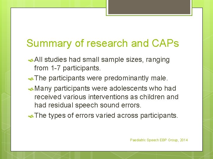 Summary of research and CAPs All studies had small sample sizes, ranging from 1
