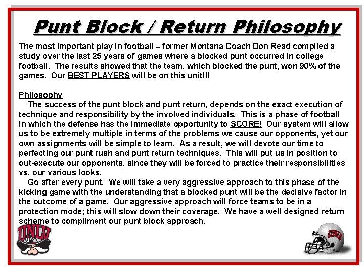 Punt Block / Return Philosophy The most important play in football – former Montana