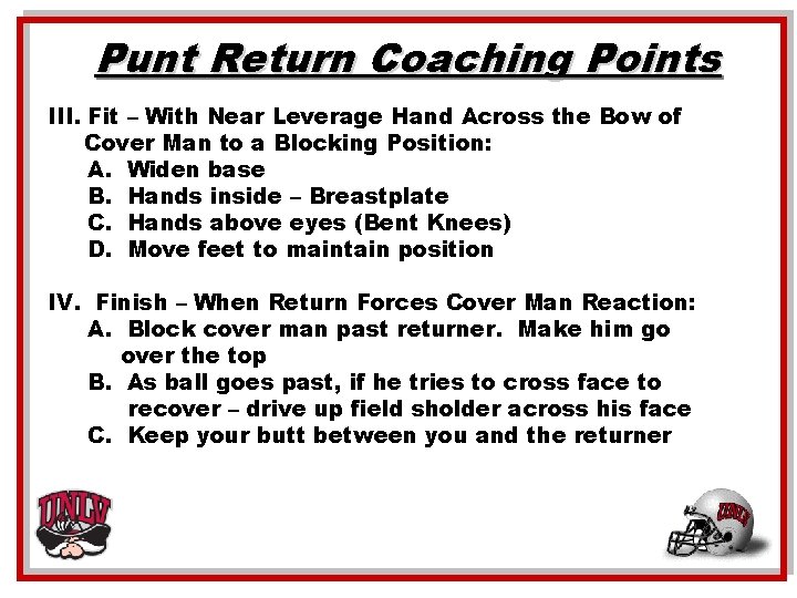 Punt Return Coaching Points III. Fit – With Near Leverage Hand Across the Bow
