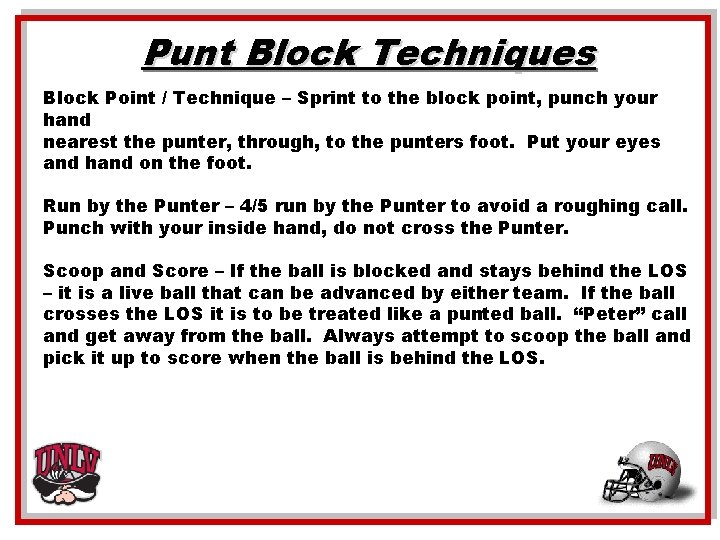 Punt Block Techniques Block Point / Technique – Sprint to the block point, punch