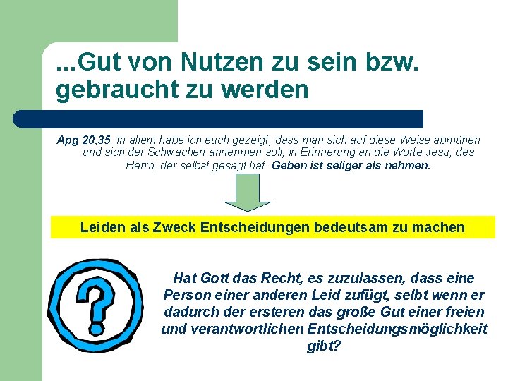 . . . Gut von Nutzen zu sein bzw. gebraucht zu werden Apg 20,