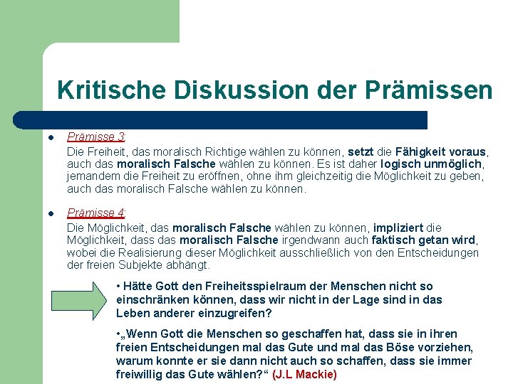 Kritische Diskussion der Prämissen l Prämisse 3: Die Freiheit, das moralisch Richtige wählen zu