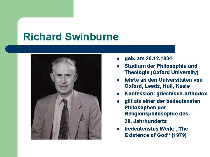 Richard Swinburne l l l geb. am 26. 12. 1934 Studium der Philosophie und