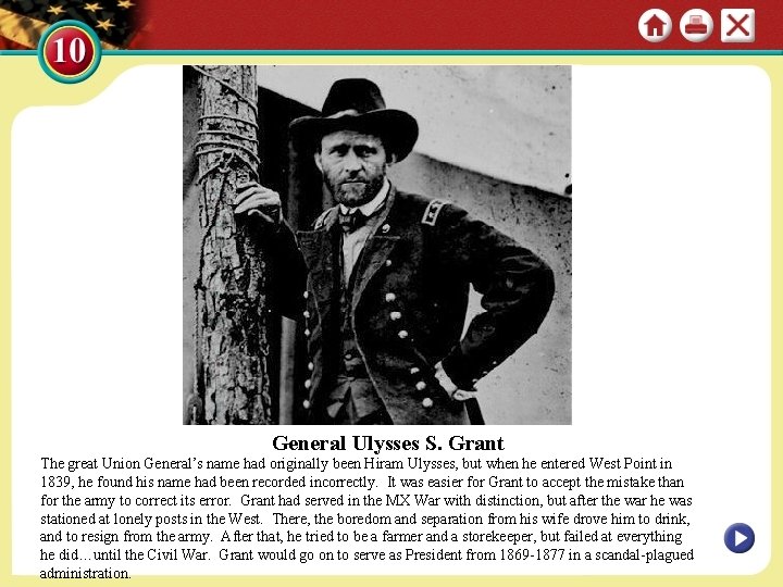 General Ulysses S. Grant The great Union General’s name had originally been Hiram Ulysses,