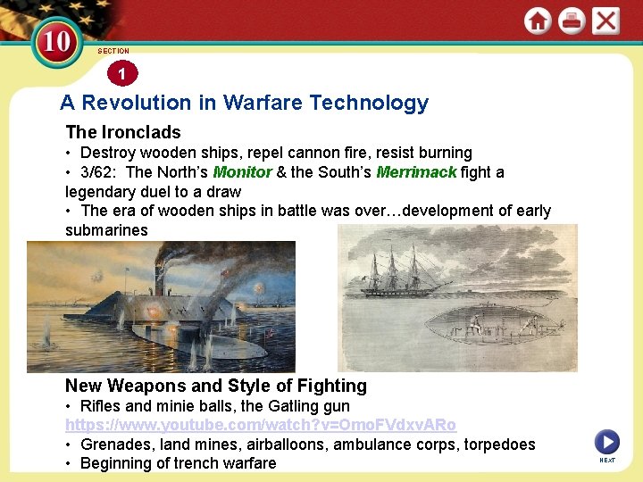 SECTION 1 A Revolution in Warfare Technology The Ironclads • Destroy wooden ships, repel