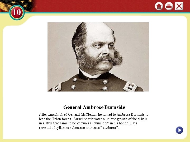 General Ambrose Burnside After Lincoln fired General Mc. Clellan, he turned to Ambrose Burnside
