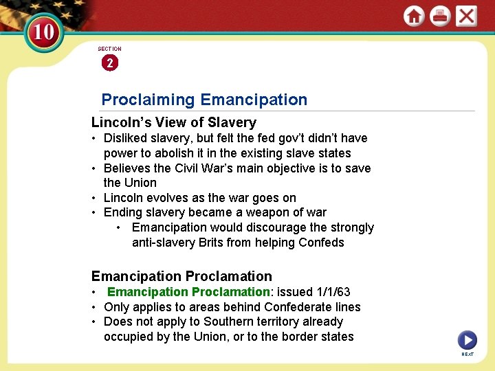 SECTION 2 Proclaiming Emancipation Lincoln’s View of Slavery • Disliked slavery, but felt the