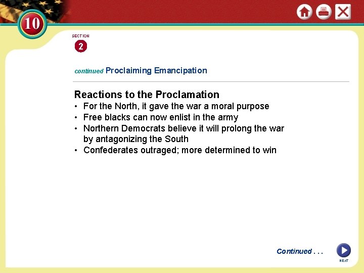 SECTION 2 continued Proclaiming Emancipation Reactions to the Proclamation • For the North, it