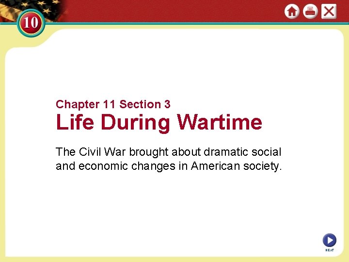 Chapter 11 Section 3 Life During Wartime The Civil War brought about dramatic social