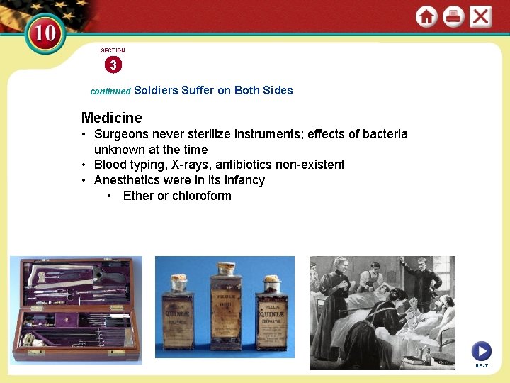 SECTION 3 continued Soldiers Suffer on Both Sides Medicine • Surgeons never sterilize instruments;