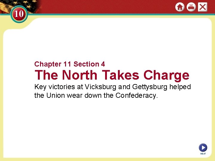 Chapter 11 Section 4 The North Takes Charge Key victories at Vicksburg and Gettysburg