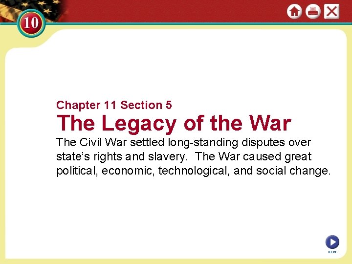 Chapter 11 Section 5 The Legacy of the War The Civil War settled long-standing