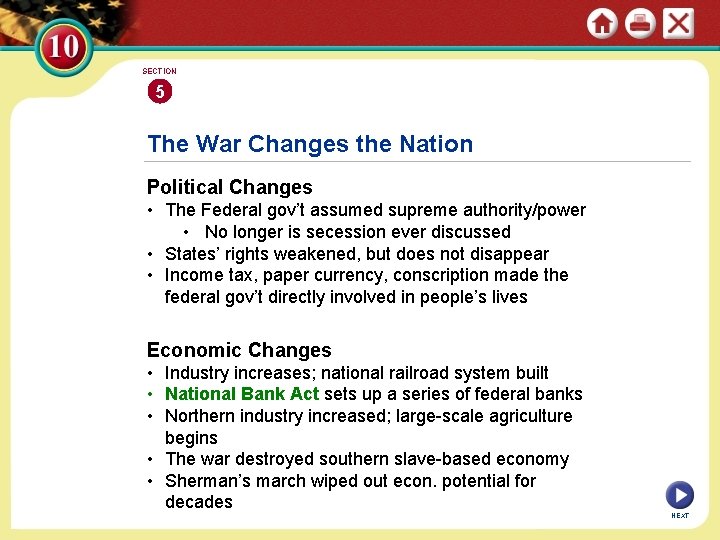 SECTION 5 The War Changes the Nation Political Changes • The Federal gov’t assumed