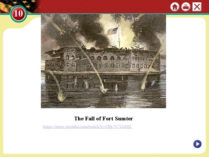 The Fall of Fort Sumter https: //www. youtube. com/watch? v=O 9 p 7 V