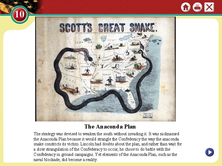 The Anaconda Plan The strategy was devised to weaken the south without invading it.