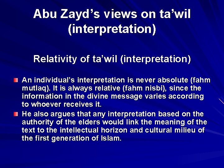 Abu Zayd’s views on ta’wil (interpretation) Relativity of ta’wil (interpretation) An individual’s interpretation is