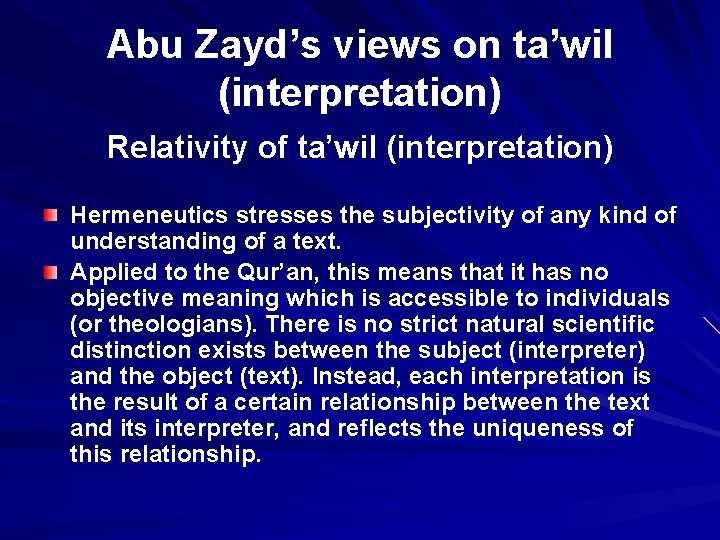 Abu Zayd’s views on ta’wil (interpretation) Relativity of ta’wil (interpretation) Hermeneutics stresses the subjectivity