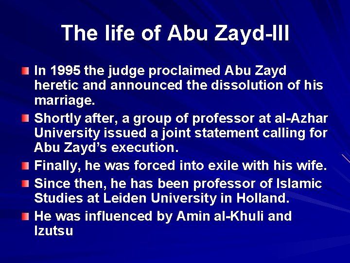 The life of Abu Zayd-III In 1995 the judge proclaimed Abu Zayd heretic and